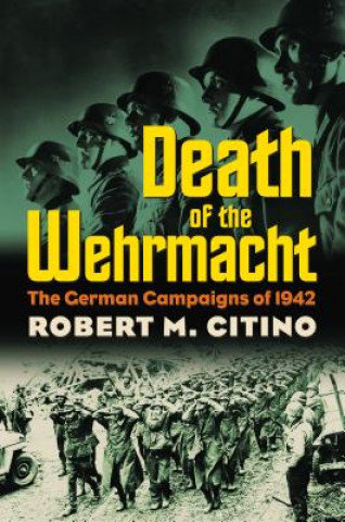 Death of the Wehrmacht Citino Robert M.