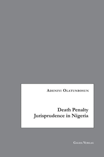 Death Penalty Jurisprudence in Nigeria Olatunbosun Adeniyi