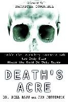 Death's Acre: Inside the Legendary Forensic Lab the Body Farm Where the Dead Do Tell Tales Bass William, Jefferson Jon