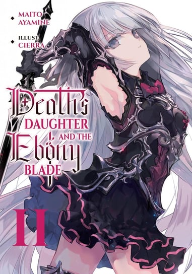 Death's Daughter and the Ebony Blade. Volume 2 Maito Ayamine