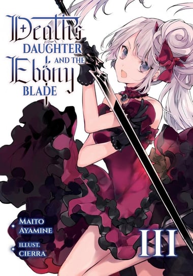 Death's Daughter and the Ebony Blade. Volume 3 Maito Ayamine