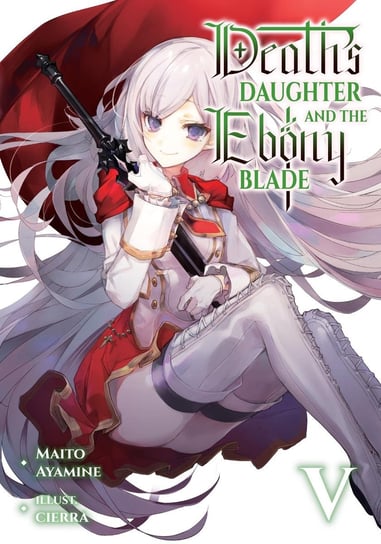 Death's Daughter and the Ebony Blade. Volume 5 Maito Ayamine