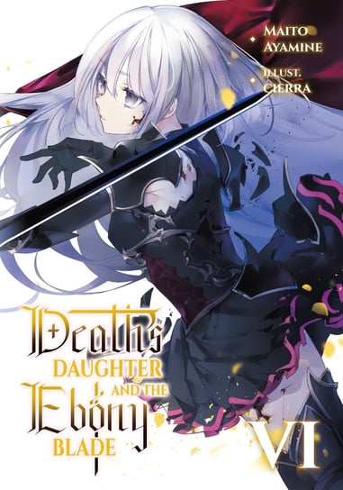 Death's Daughter and the Ebony Blade. Volume 6 Maito Ayamine