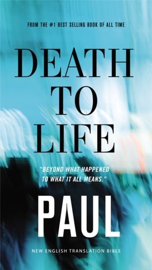 Death to Life, NET Eternity Now New Testament Series: Paul, Paperback, Comfort Print: Holy Bible. Volume 4 Thomas Nelson