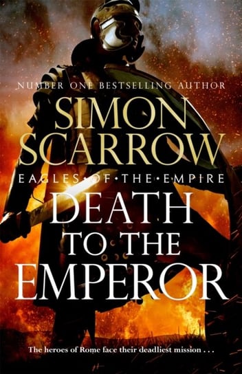 Death to the Emperor: The thrilling new Eagles of the Empire novel - Macro and Cato return! Simon Scarrow