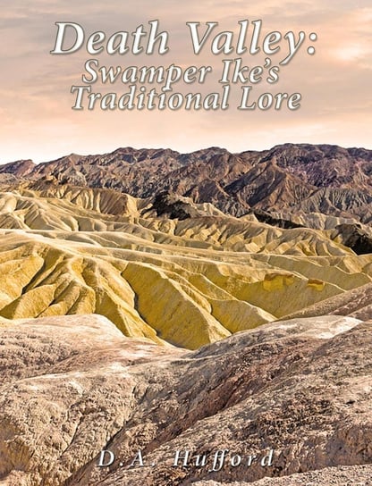 Death Valley;  Swamper Ike’s Traditional Lore D.A. Hufford