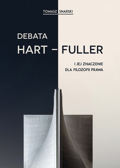 Debata Hart-Fuller i jej znaczenie dla filozofii prawa Snarski Tomasz