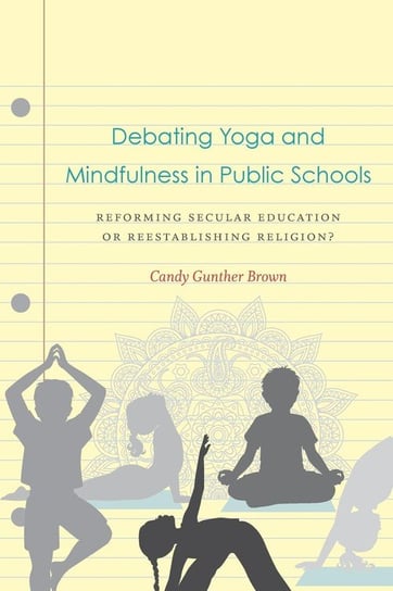 Debating Yoga and Mindfulness in Public Schools Brown Candy Gunther