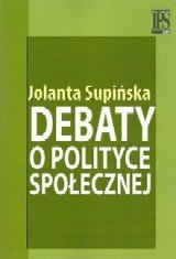 Debaty o polityce społecznej Supińska Joanna