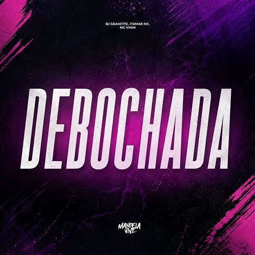 Debochada DJ Granette, MC Vinin, Itamar Mc