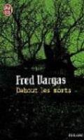 Debout les morts Vargas Fred