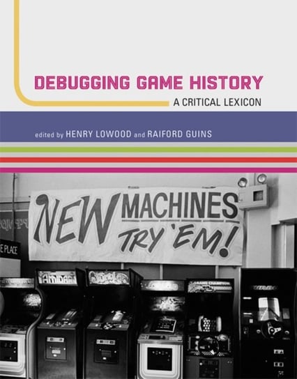 Debugging Game History. A Critical Lexicon Opracowanie zbiorowe