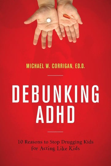 Debunking ADHD Corrigan Michael W