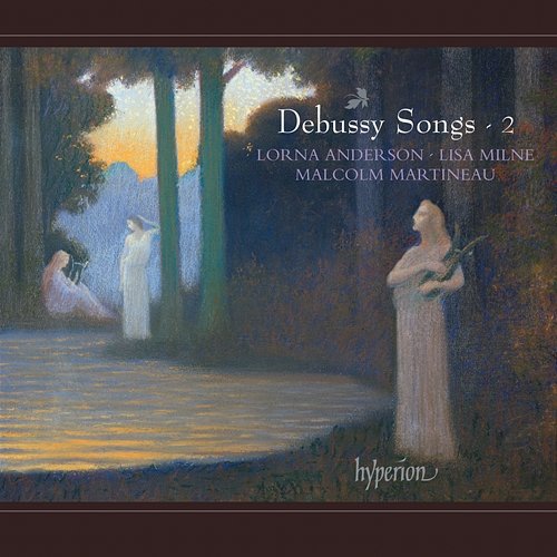 Debussy: Complete Songs, Vol. 2 Lorna Anderson, Lisa Milne, Malcolm Martineau