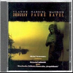 Debussy Faure Ravel Various Artists
