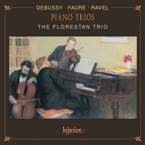 Debussy, Fauré & Ravel: Piano Trios Florestan Trio