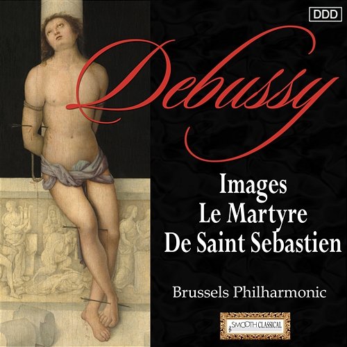Debussy: Images - Le Martyre De Saint Sebastien Brussels Philharmonic, Alexander Rahbari