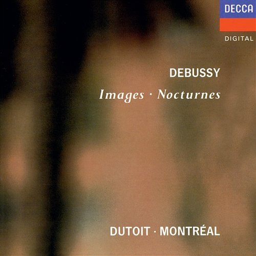 Debussy: Images; Nocturnes Charles Dutoit, Orchestre Symphonique de Montréal