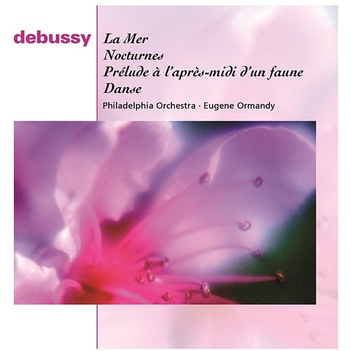 Debussy: La Mer, Afternoon of a Faun, Danse and Nocturnes Eugene Ormandy