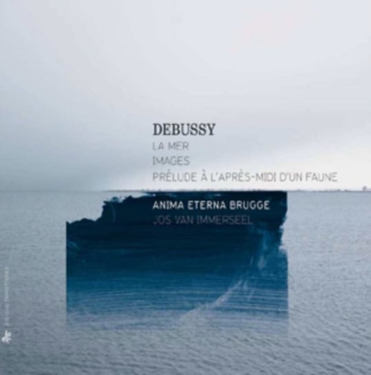 Debussy: La Mer, Images, Prelude a l'apres-midi d'un faune Anima Eterna Brugge
