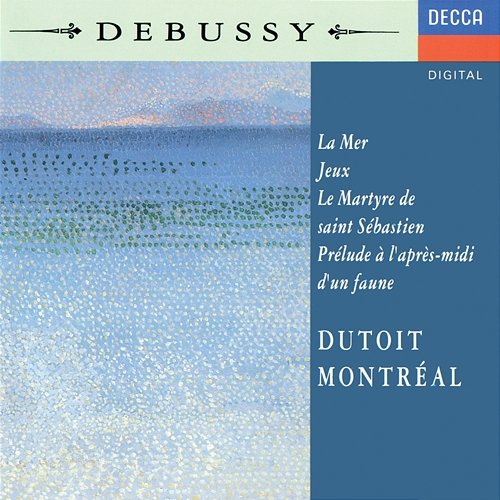 Debussy: La Mer; Jeux; Prélude à l'après-midi d'un faune; Le Martyre de Saint Sébastien (Symphonic Fragments) Charles Dutoit, Orchestre Symphonique de Montréal