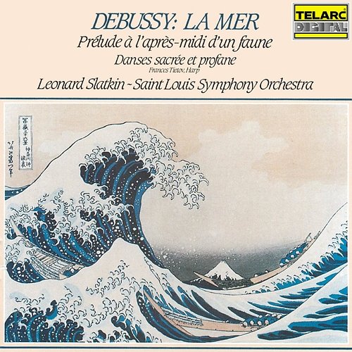 Debussy: La mer, L. 109; Prélude à l'après-midi d'un faune, L. 86; & Danses sacrée et profane, L. 103 Leonard Slatkin, St. Louis Symphony Orchestra