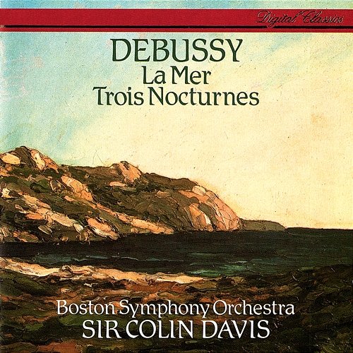 Debussy: La Mer; Nocturnes Sir Colin Davis, Boston Symphony Orchestra
