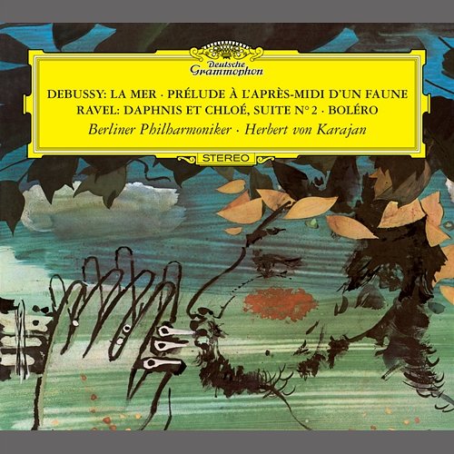 Debussy: La Mer; Prélude à L'après-midi d'un faune / Ravel: Daphnis & Chloé Suite No.2; Boléro Karlheinz Zoeller, Berliner Philharmoniker, Herbert Von Karajan