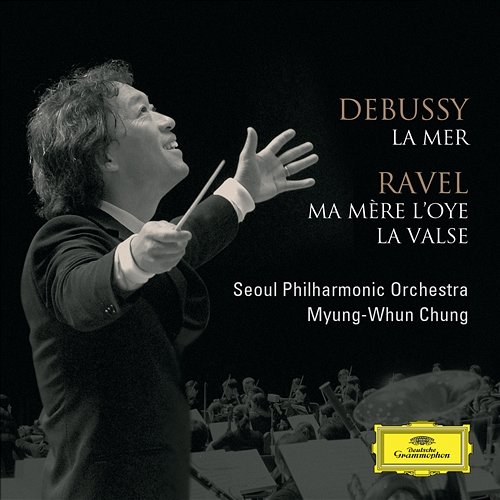 Debussy: La Mer / Ravel: Ma Mere l'Oye, La Valse Seoul Philharmonic Orchestra, Myung-Whun Chung
