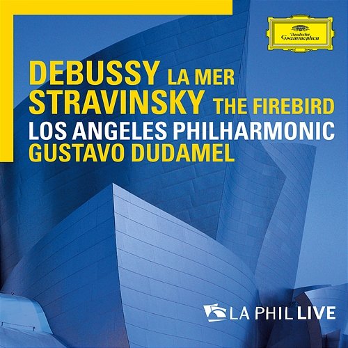 Debussy: La mer / Stravinsky: The Firebird Los Angeles Philharmonic, Gustavo Dudamel