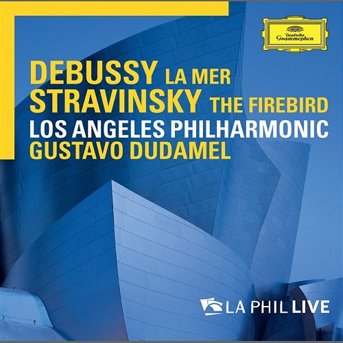 Debussy: La mer / Stravinsky: The Firebird - LA Phil Live Los Angeles Philharmonic, Gustavo Dudamel