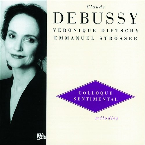 Debussy: Fêtes galantes, Second recueil, L. 104 - No. 3, Colloque sentimental Veronique Dietschy, Emmanuel Strosser