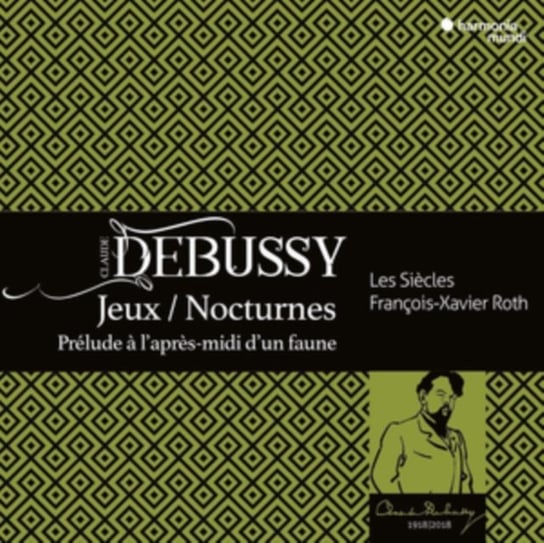 Debussy: Nocturnes / Jeux / Prelude A L’apres-midi D’un Faune Les Siecles, Roth Francois-Xavier