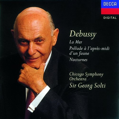 Debussy: Nocturnes; La Mer; Prélude à l'après-midi d'un faune Chicago Symphony Orchestra Women's Chorus, Chicago Symphony Orchestra, Sir Georg Solti