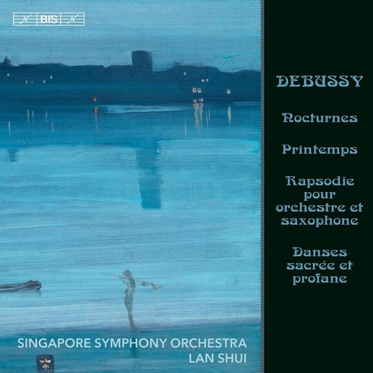 Debussy: Nocturnes & Other Works Singapore Symphony Orchestra, The Philharmonic Chamber Choir of Europe, Delangle Claude, Mashurova Gulnara