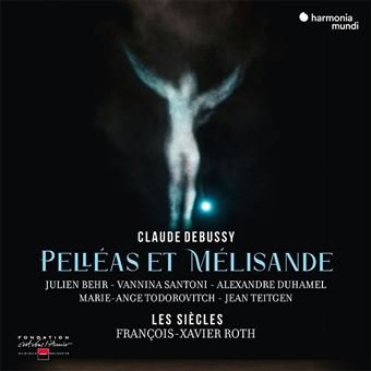 Debussy: Pelleas Et Melisande Les Siecles Roth Santoni Behr Debussy Claude