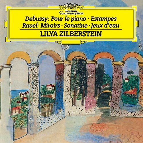 Debussy: Pour le piano, L.95; Estampes, L.100 / Ravel: Miroirs, M.43; Sonatine, M.40; Jeux d'eau, M.30 Lilya Zilberstein