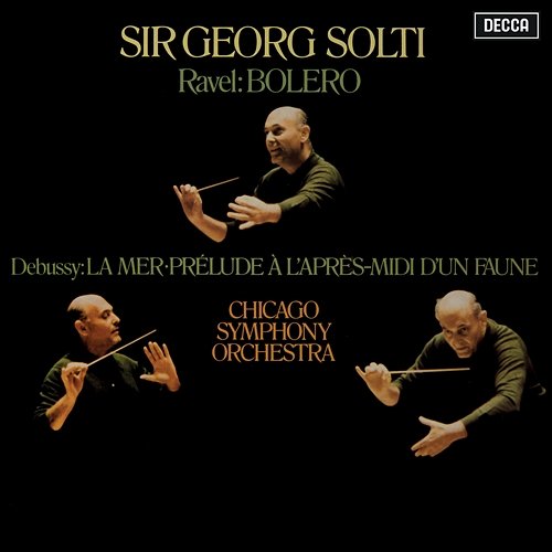 Debussy: Prélude à l'après-midi d'un faune; La Mer / Ravel: Boléro Sir Georg Solti, Chicago Symphony Orchestra