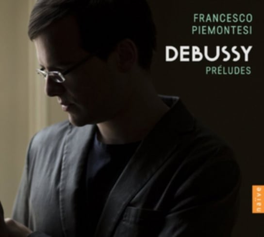 Debussy: Preludes Piemontesi Francesco