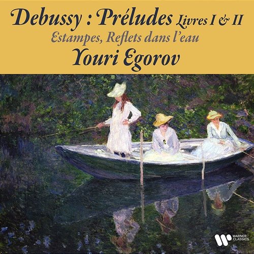 Debussy: Préludes, Estampes & Reflets dans l'eau Youri Egorov