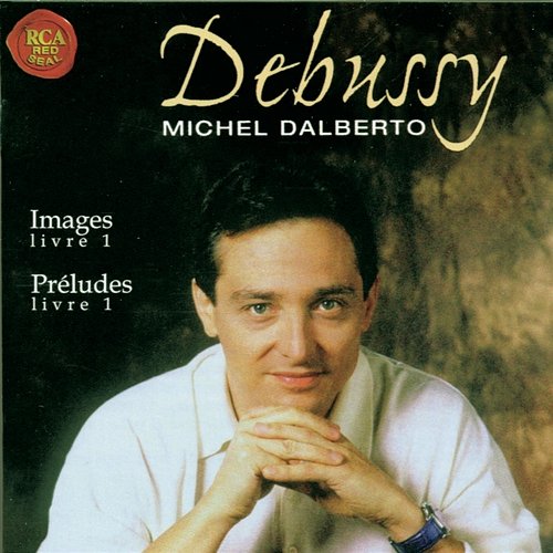 Debussy: Preludes Livre 1 / Images Livre 1 Michel Dalberto