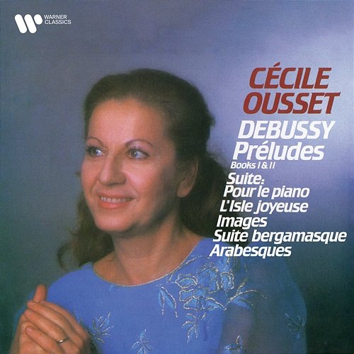 Debussy: Préludes, Pour le piano, L'Isle joyeuse, Images, Suite bergamasque & Arabesques Cécile Ousset