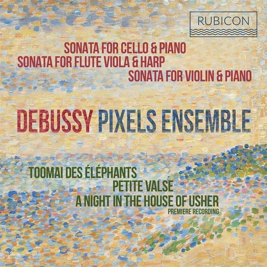 Debussy: Sonatas & Piano Works Pixels Ensemble Various Artists