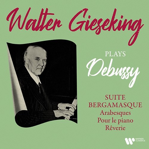 Debussy: Suite bergamasque, Arabesques, Pour le piano & Rêverie Walter Gieseking