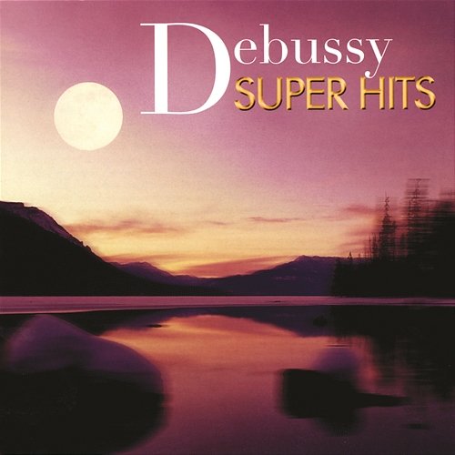 Debussy: Super Hits Various Artists