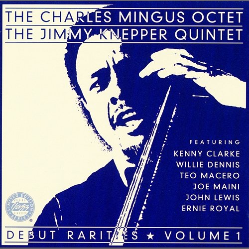 Debut Rarities, vol. 1 The Charles Mingus Octet, The Jimmy Knepper Quintet