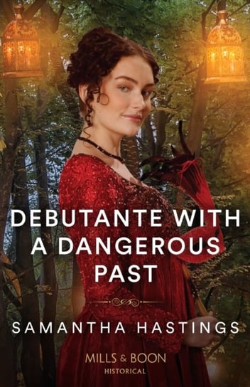 Debutante With A Dangerous Past Samantha Hastings