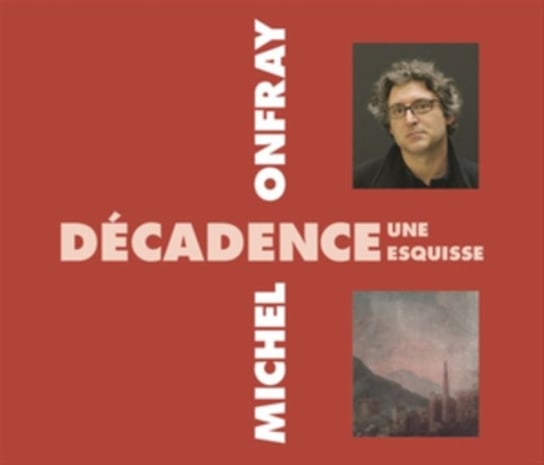 Décadence, Une Esquisse Onfray Michel