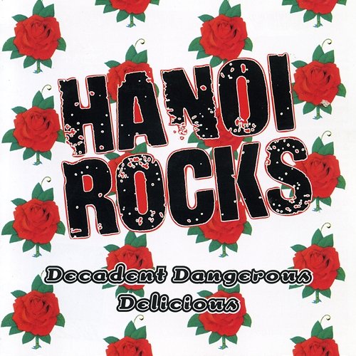 Decadent, Dangerous, Delicious Hanoi Rocks