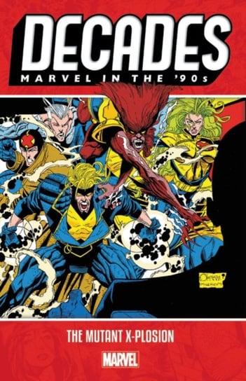 Decades: Marvel In The 90s - The Mutant X-plosion Opracowanie zbiorowe